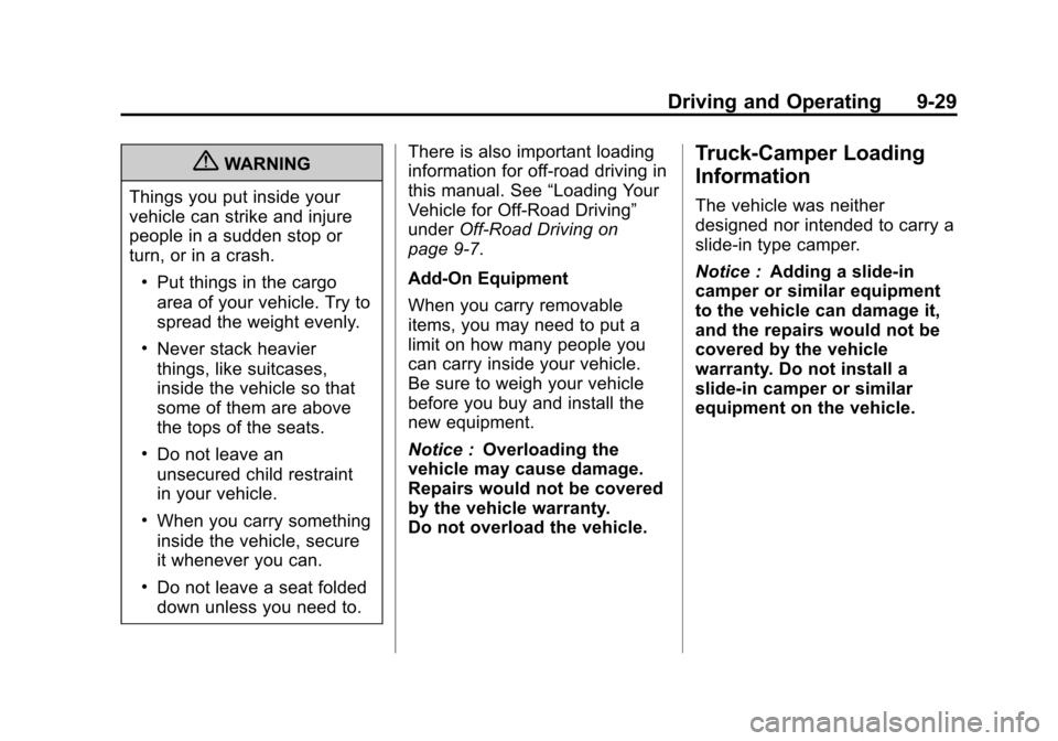 CHEVROLET AVALANCHE 2011 2.G Repair Manual Black plate (29,1)Chevrolet Avalanche Owner Manual - 2011
Driving and Operating 9-29
{WARNING
Things you put inside your
vehicle can strike and injure
people in a sudden stop or
turn, or in a crash.
. CHEVROLET AVALANCHE 2011 2.G Repair Manual Black plate (29,1)Chevrolet Avalanche Owner Manual - 2011
Driving and Operating 9-29
{WARNING
Things you put inside your
vehicle can strike and injure
people in a sudden stop or
turn, or in a crash.
.