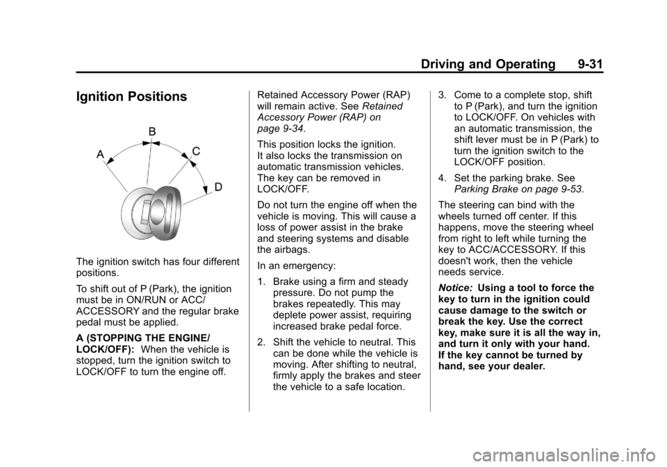 CHEVROLET AVALANCHE 2011 2.G Owners Manual Black plate (31,1)Chevrolet Avalanche Owner Manual - 2011
Driving and Operating 9-31
Ignition Positions
The ignition switch has four different
positions.
To shift out of P (Park), the ignition
must be