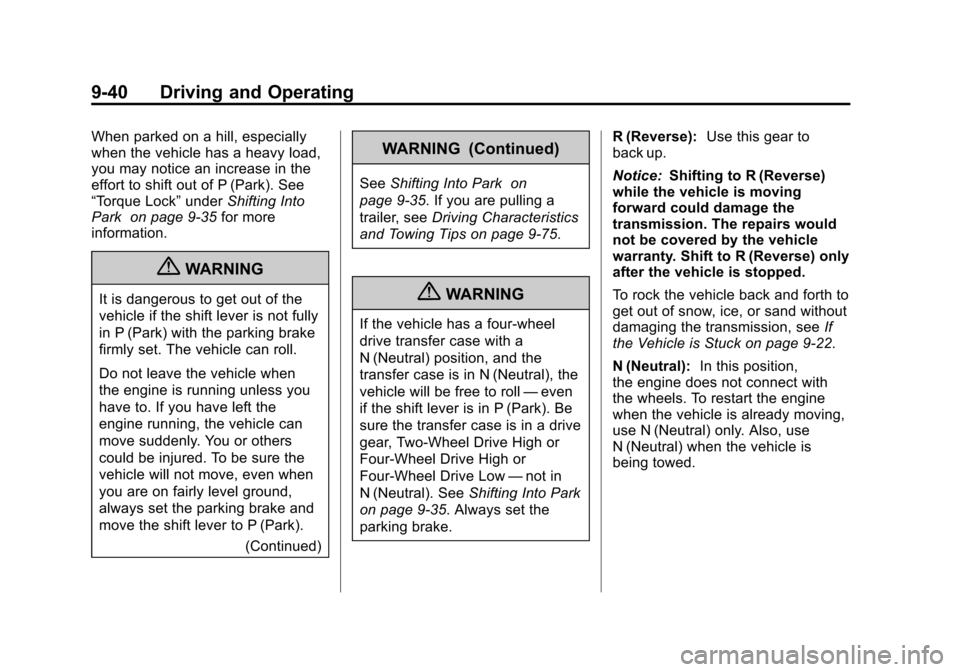 CHEVROLET AVALANCHE 2011 2.G Owners Manual Black plate (40,1)Chevrolet Avalanche Owner Manual - 2011
9-40 Driving and Operating
When parked on a hill, especially
when the vehicle has a heavy load,
you may notice an increase in the
effort to sh CHEVROLET AVALANCHE 2011 2.G Owners Manual Black plate (40,1)Chevrolet Avalanche Owner Manual - 2011
9-40 Driving and Operating
When parked on a hill, especially
when the vehicle has a heavy load,
you may notice an increase in the
effort to sh