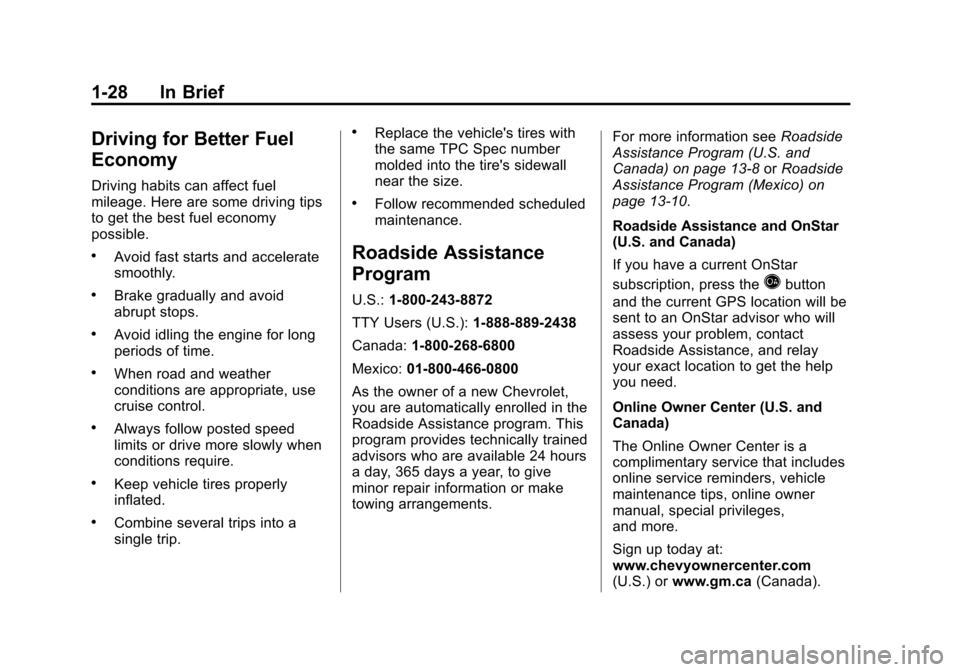 CHEVROLET AVALANCHE 2011 2.G Owners Guide Black plate (28,1)Chevrolet Avalanche Owner Manual - 2011
1-28 In Brief
Driving for Better Fuel
Economy
Driving habits can affect fuel
mileage. Here are some driving tips
to get the best fuel economy
