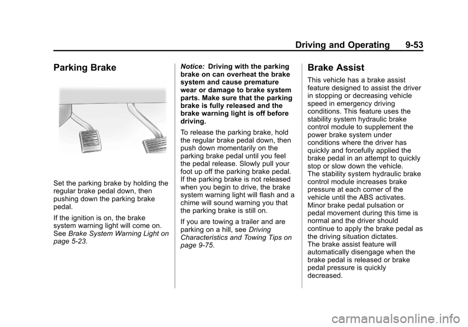CHEVROLET AVALANCHE 2011 2.G Owners Manual Black plate (53,1)Chevrolet Avalanche Owner Manual - 2011
Driving and Operating 9-53
Parking Brake
Set the parking brake by holding the
regular brake pedal down, then
pushing down the parking brake
pe