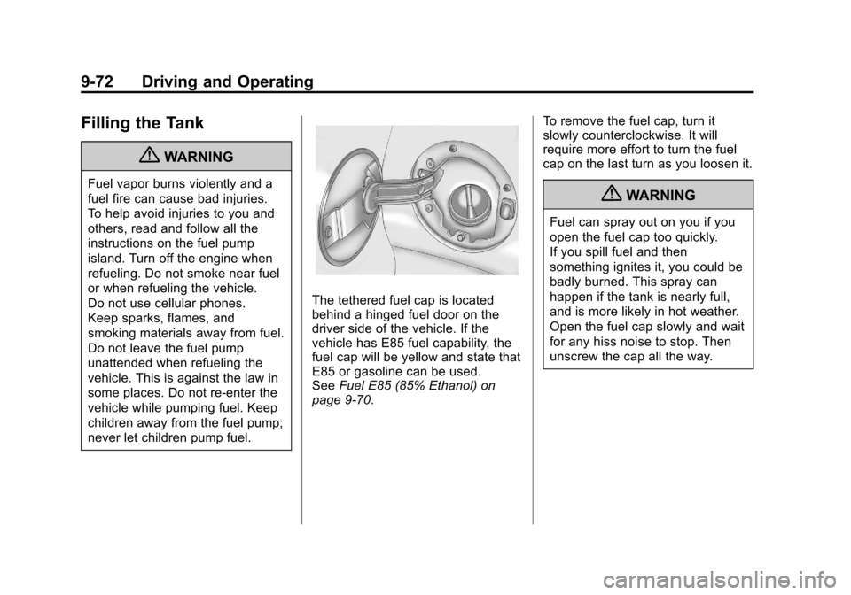 CHEVROLET AVALANCHE 2011 2.G Owners Manual Black plate (72,1)Chevrolet Avalanche Owner Manual - 2011
9-72 Driving and Operating
Filling the Tank
{WARNING
Fuel vapor burns violently and a
fuel fire can cause bad injuries.
To help avoid injuries