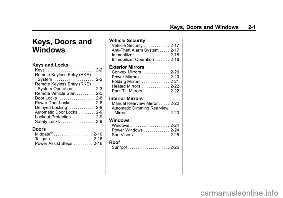 CHEVROLET AVALANCHE 2011 2.G Owners Guide Black plate (1,1)Chevrolet Avalanche Owner Manual - 2011
Keys, Doors and Windows 2-1
Keys, Doors and
Windows
Keys and Locks
Keys . . . . . . . . . . . . . . . . . . . . . . . . . . 2-2
Remote Keyless 