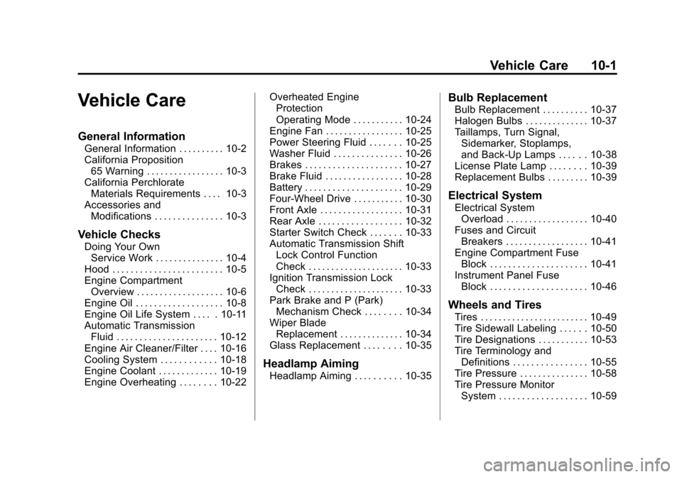 CHEVROLET AVALANCHE 2011 2.G Owners Manual Black plate (1,1)Chevrolet Avalanche Owner Manual - 2011
Vehicle Care 10-1
Vehicle Care
General Information
General Information . . . . . . . . . . 10-2
California Proposition65 Warning . . . . . . . 