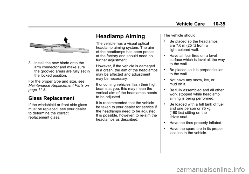 CHEVROLET AVALANCHE 2011 2.G Owners Manual Black plate (35,1)Chevrolet Avalanche Owner Manual - 2011
Vehicle Care 10-35
3. Install the new blade onto thearm connector and make sure
the grooved areas are fully set in
the locked position.
For th