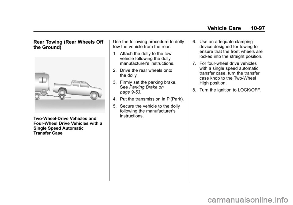 CHEVROLET AVALANCHE 2011 2.G Owners Manual Black plate (97,1)Chevrolet Avalanche Owner Manual - 2011
Vehicle Care 10-97
Rear Towing (Rear Wheels Off
the Ground)
Two-Wheel-Drive Vehicles and
Four-Wheel Drive Vehicles with a
Single Speed Automat