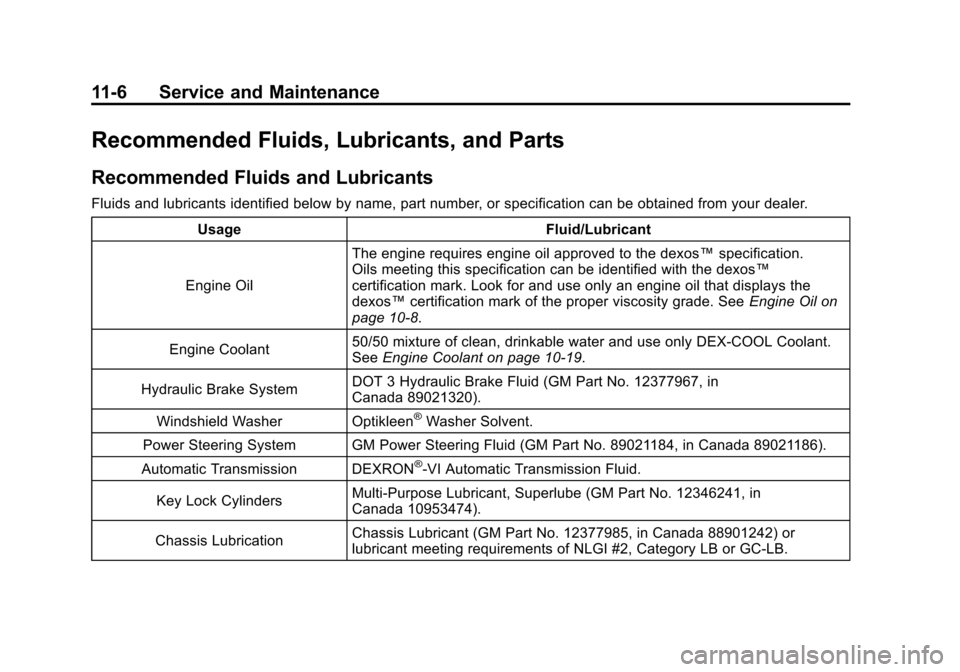 CHEVROLET AVALANCHE 2011 2.G Owners Manual Black plate (6,1)Chevrolet Avalanche Owner Manual - 2011
11-6 Service and Maintenance
Recommended Fluids, Lubricants, and Parts
Recommended Fluids and Lubricants
Fluids and lubricants identified below