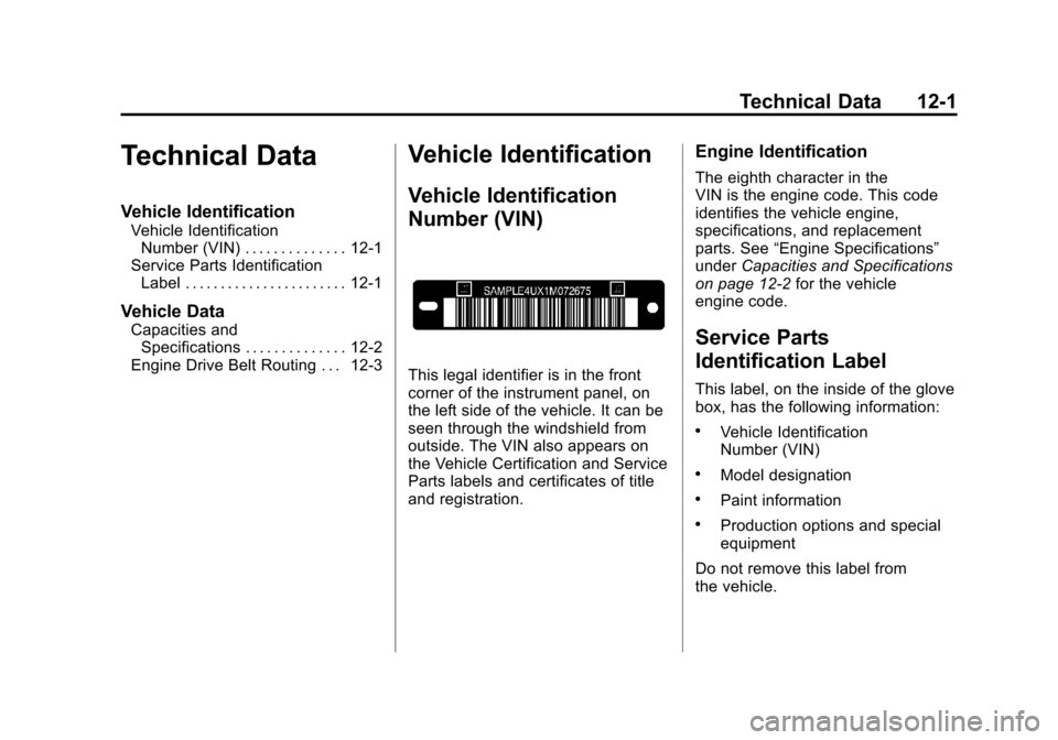 CHEVROLET AVALANCHE 2011 2.G Owners Manual Black plate (1,1)Chevrolet Avalanche Owner Manual - 2011
Technical Data 12-1
Technical Data
Vehicle Identification
Vehicle IdentificationNumber (VIN) . . . . . . . . . . . . . . 12-1
Service Parts Ide