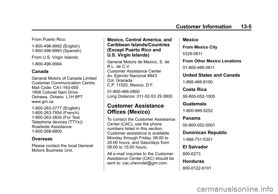 CHEVROLET AVALANCHE 2011 2.G Owners Manual Black plate (5,1)Chevrolet Avalanche Owner Manual - 2011
Customer Information 13-5
From Puerto Rico:
1-800-496-9992 (English)
1-800-496-9993 (Spanish)
From U.S. Virgin Islands:
1-800-496-9994
Canada
G