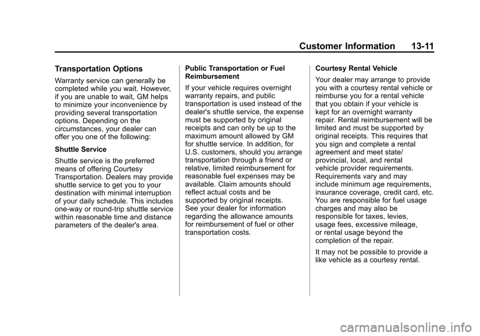 CHEVROLET AVALANCHE 2011 2.G Owners Manual Black plate (11,1)Chevrolet Avalanche Owner Manual - 2011
Customer Information 13-11
Transportation Options
Warranty service can generally be
completed while you wait. However,
if you are unable to wa