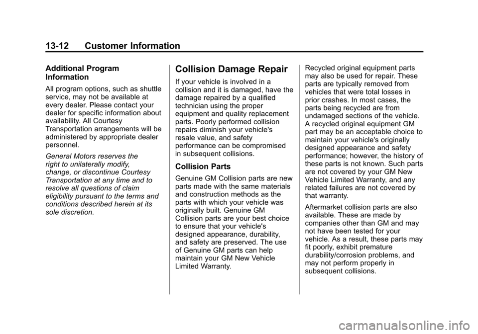 CHEVROLET AVALANCHE 2011 2.G Owners Manual Black plate (12,1)Chevrolet Avalanche Owner Manual - 2011
13-12 Customer Information
Additional Program
Information
All program options, such as shuttle
service, may not be available at
every dealer. 