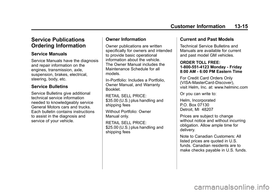 CHEVROLET AVALANCHE 2011 2.G Owners Manual Black plate (15,1)Chevrolet Avalanche Owner Manual - 2011
Customer Information 13-15
Service Publications
Ordering Information
Service Manuals
Service Manuals have the diagnosis
and repair information