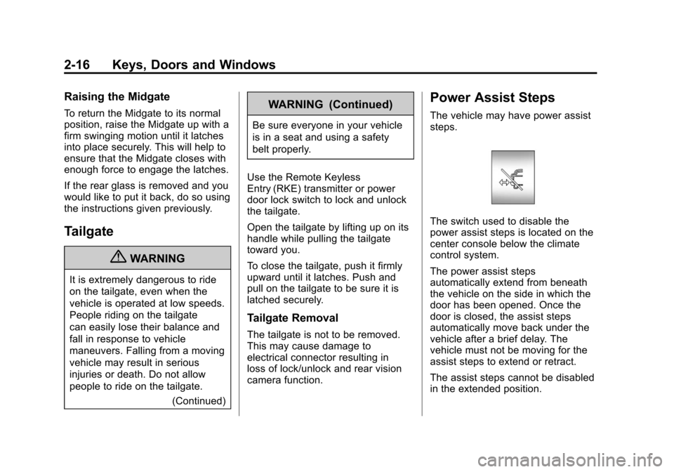 CHEVROLET AVALANCHE 2011 2.G Owners Manual Black plate (16,1)Chevrolet Avalanche Owner Manual - 2011
2-16 Keys, Doors and Windows
Raising the Midgate
To return the Midgate to its normal
position, raise the Midgate up with a
firm swinging motio