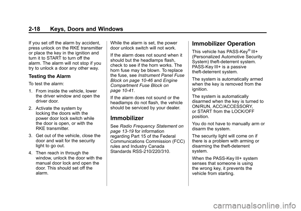 CHEVROLET AVALANCHE 2011 2.G User Guide Black plate (18,1)Chevrolet Avalanche Owner Manual - 2011
2-18 Keys, Doors and Windows
If you set off the alarm by accident,
press unlock on the RKE transmitter
or place the key in the ignition and
tu
