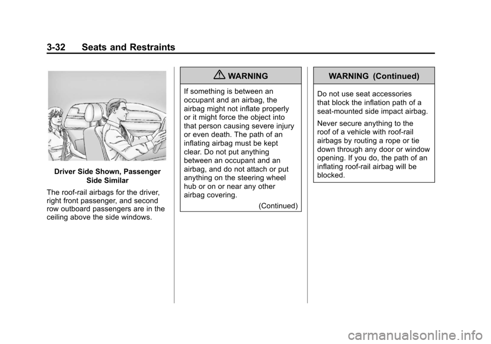 CHEVROLET AVALANCHE 2011 2.G User Guide Black plate (32,1)Chevrolet Avalanche Owner Manual - 2011
3-32 Seats and Restraints
Driver Side Shown, PassengerSide Similar
The roof-rail airbags for the driver,
right front passenger, and second
row