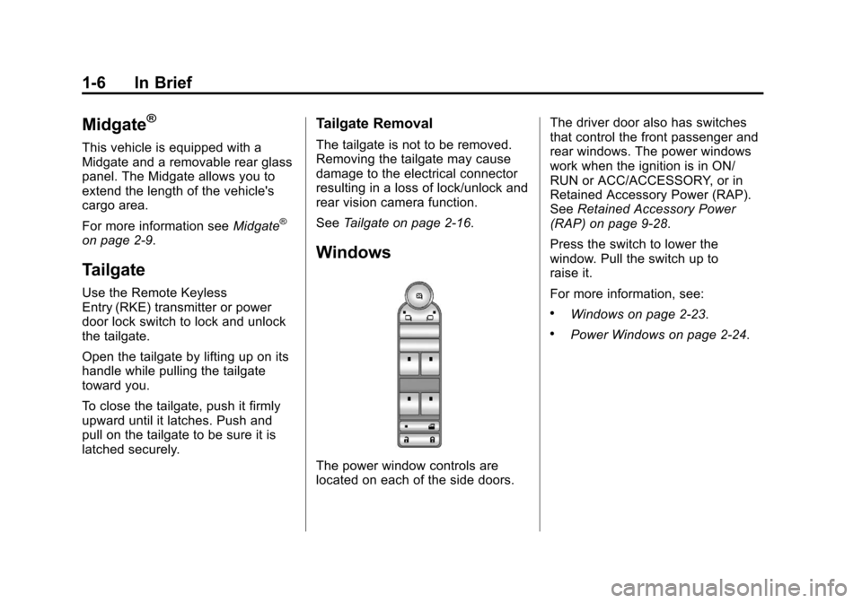 CHEVROLET AVALANCHE 2012 2.G Owners Manual Black plate (6,1)Chevrolet Avalanche Owner Manual - 2012
1-6 In Brief
Midgate®
This vehicle is equipped with a
Midgate and a removable rear glass
panel. The Midgate allows you to
extend the length of