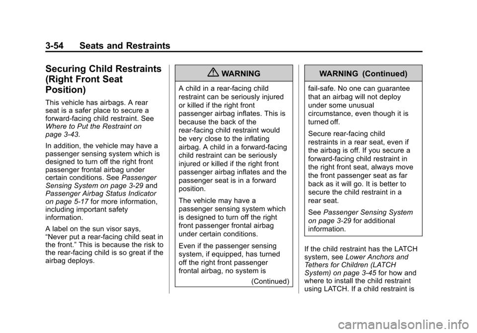 CHEVROLET AVALANCHE 2012 2.G Owners Manual Black plate (54,1)Chevrolet Avalanche Owner Manual - 2012
3-54 Seats and Restraints
Securing Child Restraints
(Right Front Seat
Position)
This vehicle has airbags. A rear
seat is a safer place to secu