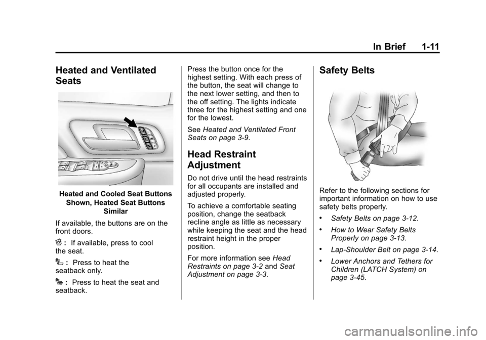 CHEVROLET AVALANCHE 2012 2.G Owners Manual Black plate (11,1)Chevrolet Avalanche Owner Manual - 2012
In Brief 1-11
Heated and Ventilated
Seats
Heated and Cooled Seat ButtonsShown, Heated Seat Buttons Similar
If available, the buttons are on th