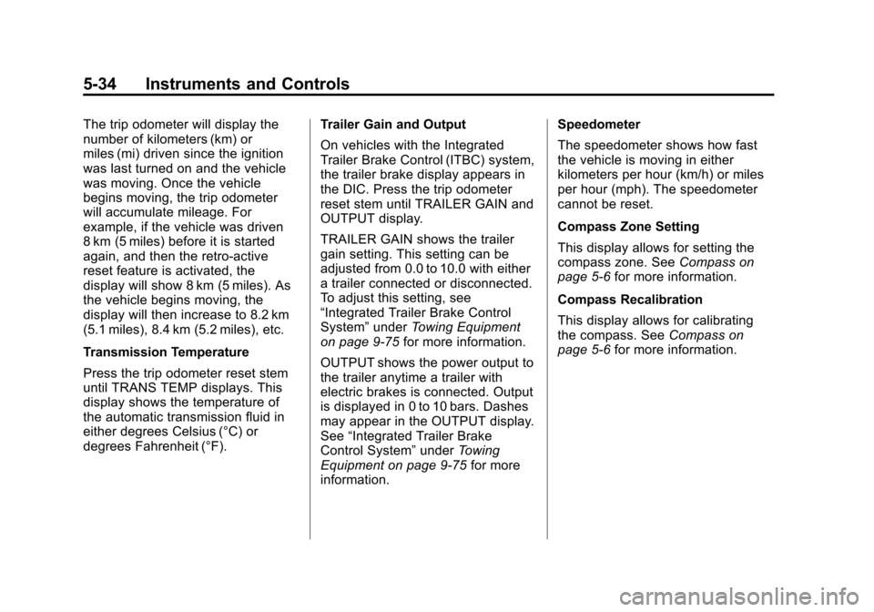 CHEVROLET AVALANCHE 2012 2.G Owners Manual Black plate (34,1)Chevrolet Avalanche Owner Manual - 2012
5-34 Instruments and Controls
The trip odometer will display the
number of kilometers (km) or
miles (mi) driven since the ignition
was last tu