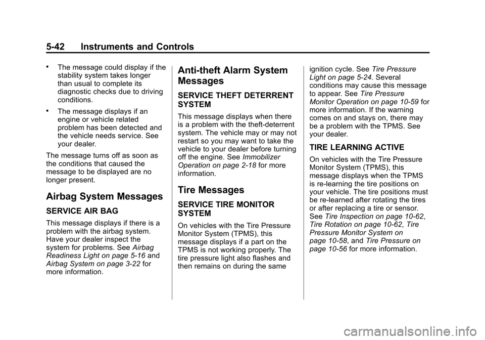 CHEVROLET AVALANCHE 2012 2.G Owners Manual Black plate (42,1)Chevrolet Avalanche Owner Manual - 2012
5-42 Instruments and Controls
.The message could display if the
stability system takes longer
than usual to complete its
diagnostic checks due