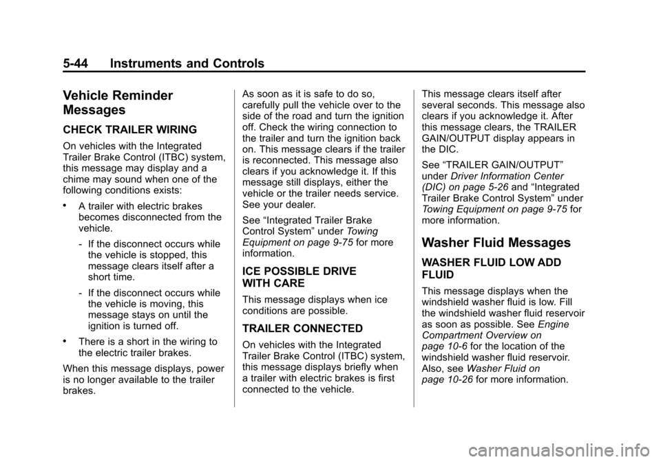 CHEVROLET AVALANCHE 2012 2.G Owners Manual Black plate (44,1)Chevrolet Avalanche Owner Manual - 2012
5-44 Instruments and Controls
Vehicle Reminder
Messages
CHECK TRAILER WIRING
On vehicles with the Integrated
Trailer Brake Control (ITBC) syst
