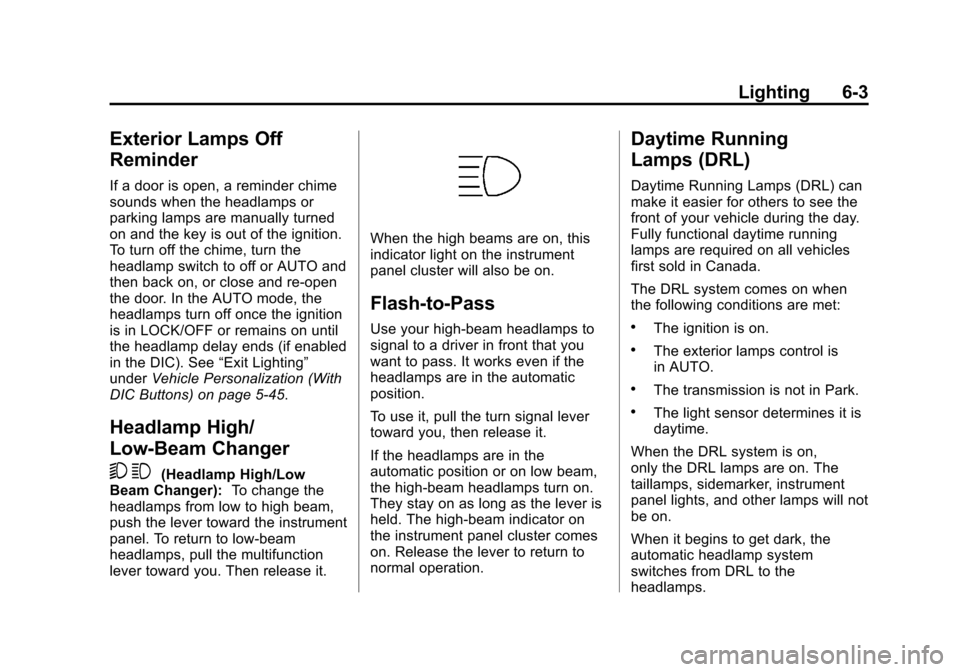 CHEVROLET AVALANCHE 2012 2.G Owners Manual Black plate (3,1)Chevrolet Avalanche Owner Manual - 2012
Lighting 6-3
Exterior Lamps Off
Reminder
If a door is open, a reminder chime
sounds when the headlamps or
parking lamps are manually turned
on 