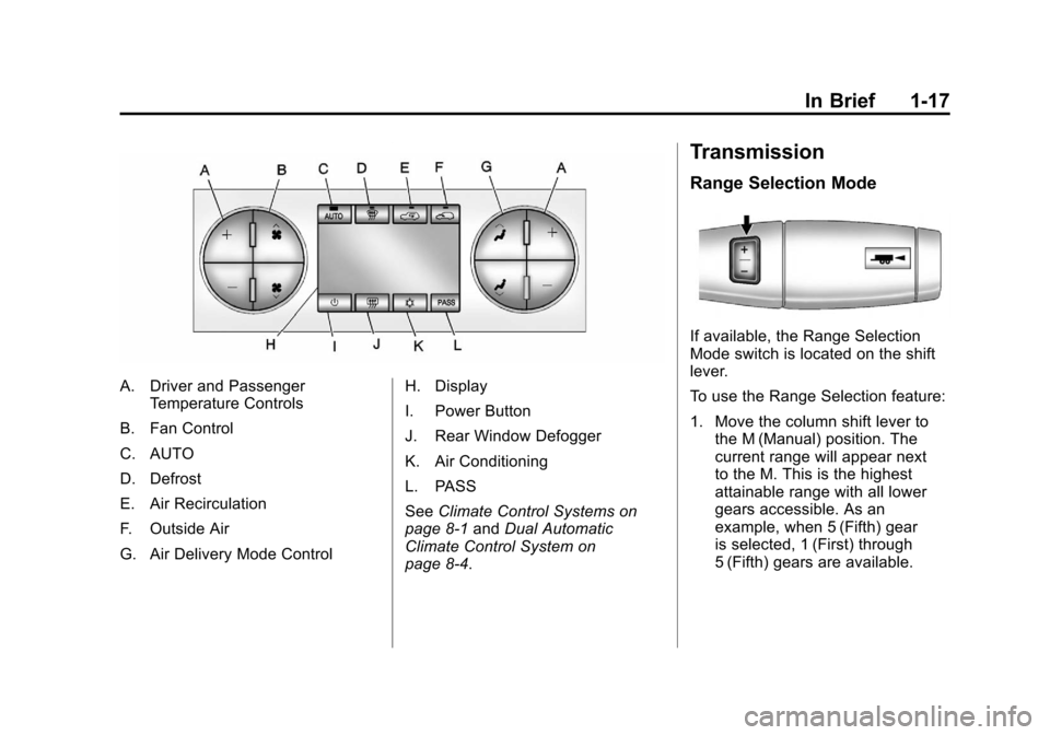 CHEVROLET AVALANCHE 2012 2.G Owners Manual Black plate (17,1)Chevrolet Avalanche Owner Manual - 2012
In Brief 1-17
A. Driver and PassengerTemperature Controls
B. Fan Control
C. AUTO
D. Defrost
E. Air Recirculation
F. Outside Air
G. Air Deliver