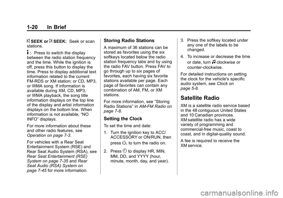 CHEVROLET AVALANCHE 2012 2.G Owners Manual Black plate (20,1)Chevrolet Avalanche Owner Manual - 2012
1-20 In Brief
©SEEK or¨SEEK:Seek or scan
stations.
4: Press to switch the display
between the radio station frequency
and the time. While th