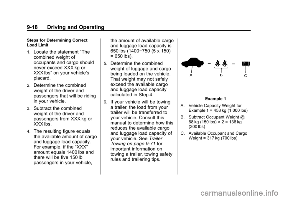 CHEVROLET AVALANCHE 2012 2.G Owners Manual Black plate (18,1)Chevrolet Avalanche Owner Manual - 2012
9-18 Driving and Operating
Steps for Determining Correct
Load Limit
1.
Locate the statement“The
combined weight of
occupants and cargo shoul