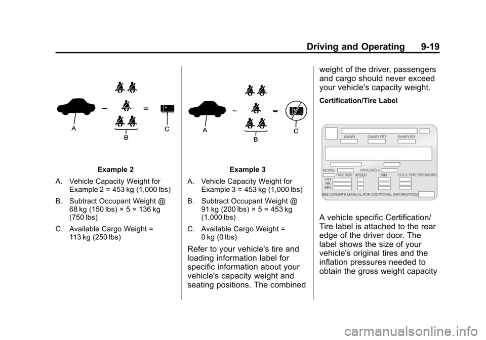 CHEVROLET AVALANCHE 2012 2.G Owners Manual Black plate (19,1)Chevrolet Avalanche Owner Manual - 2012
Driving and Operating 9-19
Example 2
A. Vehicle Capacity Weight for Example 2 = 453 kg (1,000 lbs)
B. Subtract Occupant Weight @ 68 kg (150 lb