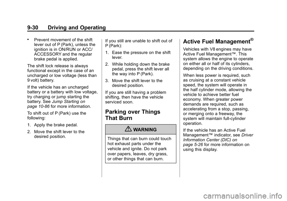 CHEVROLET AVALANCHE 2012 2.G Owners Manual Black plate (30,1)Chevrolet Avalanche Owner Manual - 2012
9-30 Driving and Operating
.Prevent movement of the shift
lever out of P (Park), unless the
ignition is in ON/RUN or ACC/
ACCESSORY and the re