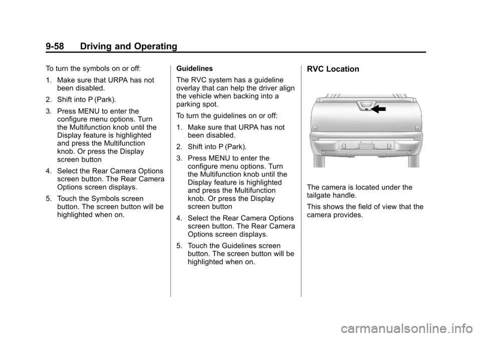 CHEVROLET AVALANCHE 2012 2.G Owners Manual Black plate (58,1)Chevrolet Avalanche Owner Manual - 2012
9-58 Driving and Operating
To turn the symbols on or off:
1. Make sure that URPA has notbeen disabled.
2. Shift into P (Park).
3. Press MENU t