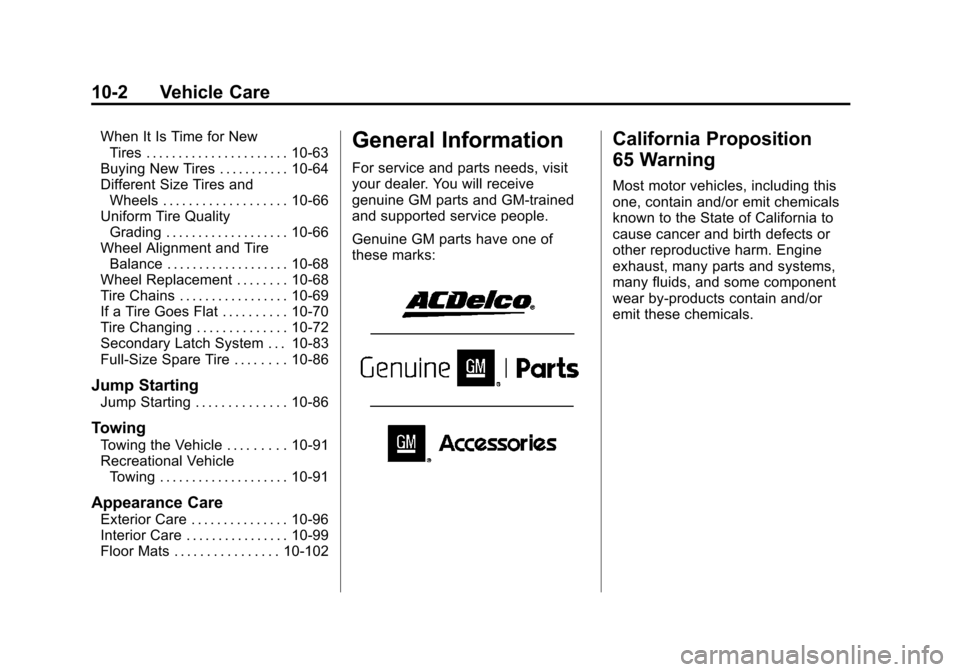 CHEVROLET AVALANCHE 2012 2.G Owners Manual Black plate (2,1)Chevrolet Avalanche Owner Manual - 2012
10-2 Vehicle Care
When It Is Time for NewTires . . . . . . . . . . . . . . . . . . . . . . 10-63
Buying New Tires . . . . . . . . . . . 10-64
D