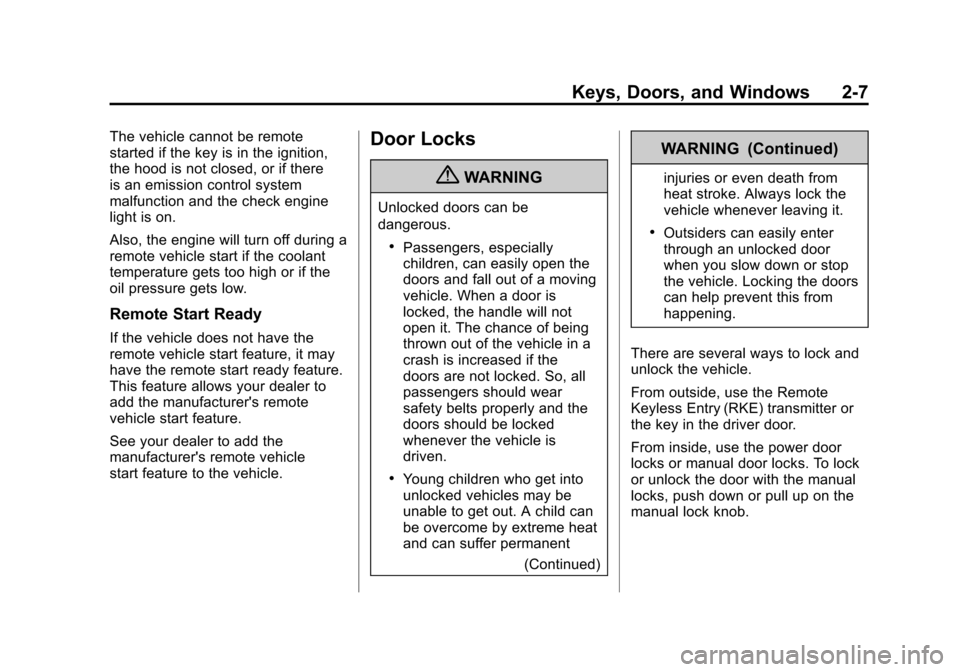 CHEVROLET AVALANCHE 2012 2.G Service Manual Black plate (7,1)Chevrolet Avalanche Owner Manual - 2012
Keys, Doors, and Windows 2-7
The vehicle cannot be remote
started if the key is in the ignition,
the hood is not closed, or if there
is an emis CHEVROLET AVALANCHE 2012 2.G Service Manual Black plate (7,1)Chevrolet Avalanche Owner Manual - 2012
Keys, Doors, and Windows 2-7
The vehicle cannot be remote
started if the key is in the ignition,
the hood is not closed, or if there
is an emis