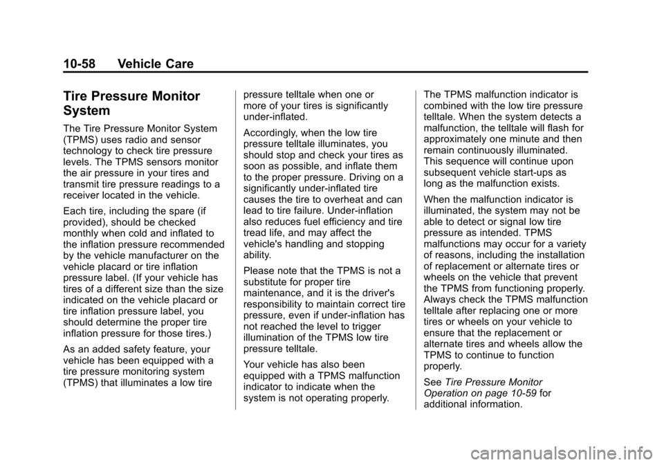 CHEVROLET AVALANCHE 2012 2.G Owners Manual Black plate (58,1)Chevrolet Avalanche Owner Manual - 2012
10-58 Vehicle Care
Tire Pressure Monitor
System
The Tire Pressure Monitor System
(TPMS) uses radio and sensor
technology to check tire pressur