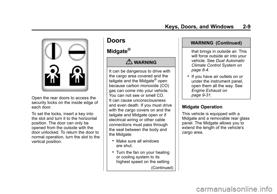CHEVROLET AVALANCHE 2012 2.G Owners Manual Black plate (9,1)Chevrolet Avalanche Owner Manual - 2012
Keys, Doors, and Windows 2-9
Open the rear doors to access the
security locks on the inside edge of
each door.
To set the locks, insert a key i