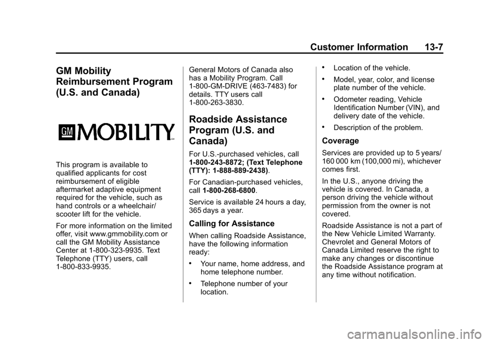 CHEVROLET AVALANCHE 2012 2.G Owners Manual Black plate (7,1)Chevrolet Avalanche Owner Manual - 2012
Customer Information 13-7
GM Mobility
Reimbursement Program
(U.S. and Canada)
This program is available to
qualified applicants for cost
reimbu CHEVROLET AVALANCHE 2012 2.G Owners Manual Black plate (7,1)Chevrolet Avalanche Owner Manual - 2012
Customer Information 13-7
GM Mobility
Reimbursement Program
(U.S. and Canada)
This program is available to
qualified applicants for cost
reimbu