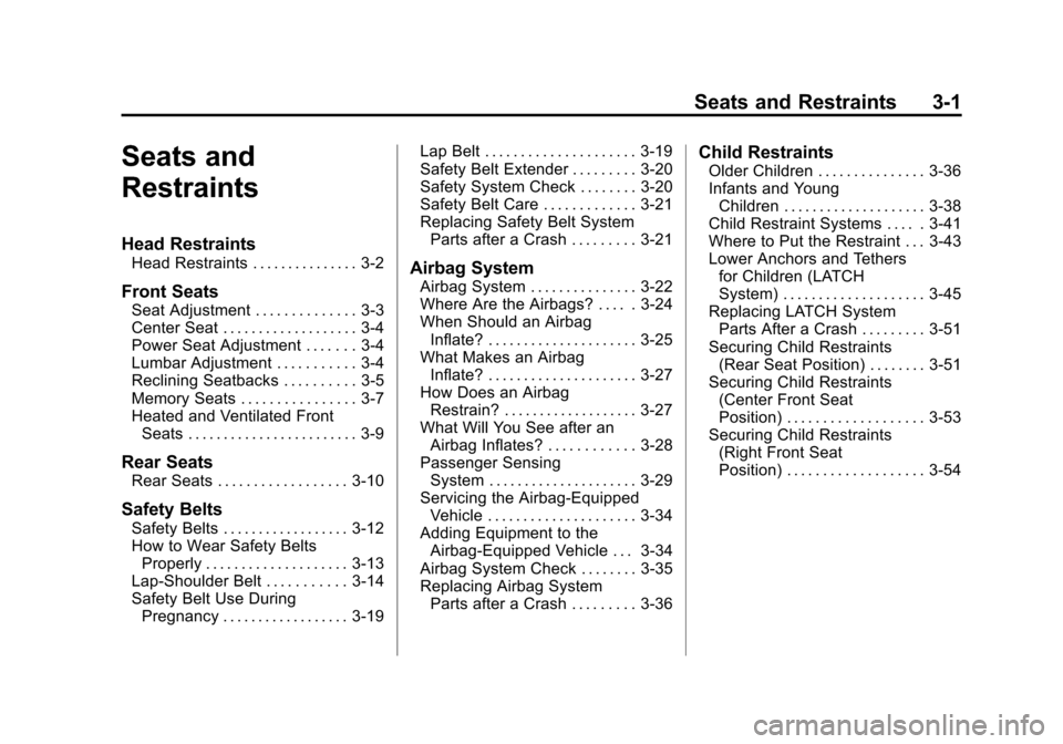 CHEVROLET AVALANCHE 2012 2.G Owners Manual Black plate (1,1)Chevrolet Avalanche Owner Manual - 2012
Seats and Restraints 3-1
Seats and
Restraints
Head Restraints
Head Restraints . . . . . . . . . . . . . . . 3-2
Front Seats
Seat Adjustment . .