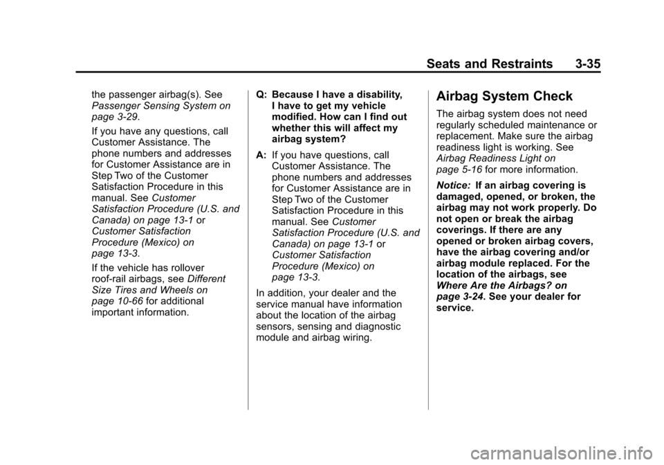 CHEVROLET AVALANCHE 2012 2.G Owners Manual Black plate (35,1)Chevrolet Avalanche Owner Manual - 2012
Seats and Restraints 3-35
the passenger airbag(s). See
Passenger Sensing System on
page 3‑29.
If you have any questions, call
Customer Assis