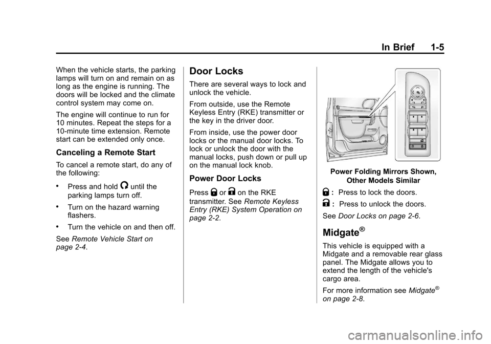 CHEVROLET AVALANCHE 2013 2.G User Guide Black plate (5,1)Chevrolet Avalanche Owner Manual - 2013 - CRC - 8/27/12
In Brief 1-5
When the vehicle starts, the parking
lamps will turn on and remain on as
long as the engine is running. The
doors 