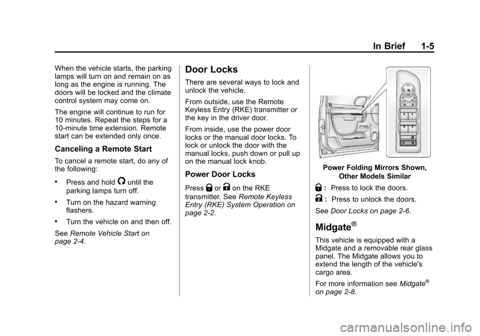 CHEVROLET AVALANCHE 2013 2.G Owners Manual Black plate (5,1)Chevrolet Avalanche Owner Manual - 2013 - CRC - 8/27/12
In Brief 1-5
When the vehicle starts, the parking
lamps will turn on and remain on as
long as the engine is running. The
doors 