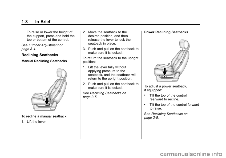 CHEVROLET AVALANCHE 2013 2.G Owners Manual Black plate (8,1)Chevrolet Avalanche Owner Manual - 2013 - CRC - 8/27/12
1-8 In Brief
To raise or lower the height of
the support, press and hold the
top or bottom of the control.
See Lumbar Adjustmen