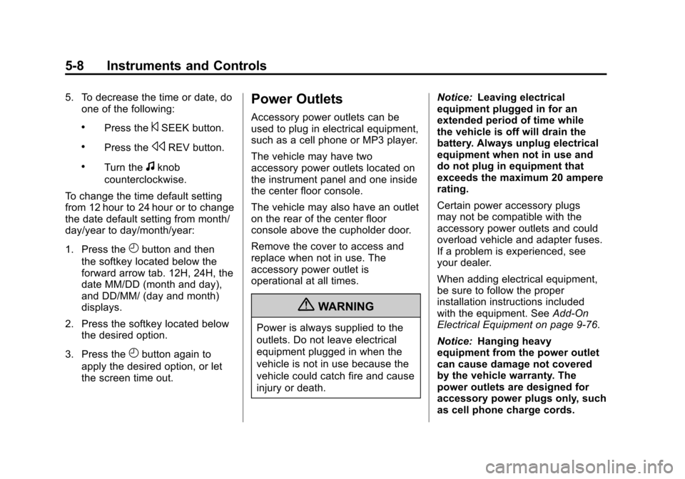 CHEVROLET AVALANCHE 2013 2.G Owners Manual Black plate (8,1)Chevrolet Avalanche Owner Manual - 2013 - CRC - 8/27/12
5-8 Instruments and Controls
5. To decrease the time or date, doone of the following:
.Press the©SEEK button.
.Press thesREV b