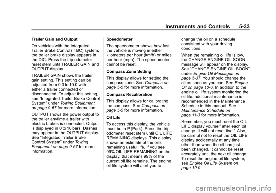 CHEVROLET AVALANCHE 2013 2.G Owners Manual Black plate (33,1)Chevrolet Avalanche Owner Manual - 2013 - CRC - 8/27/12
Instruments and Controls 5-33
Trailer Gain and Output
On vehicles with the Integrated
Trailer Brake Control (ITBC) system,
the