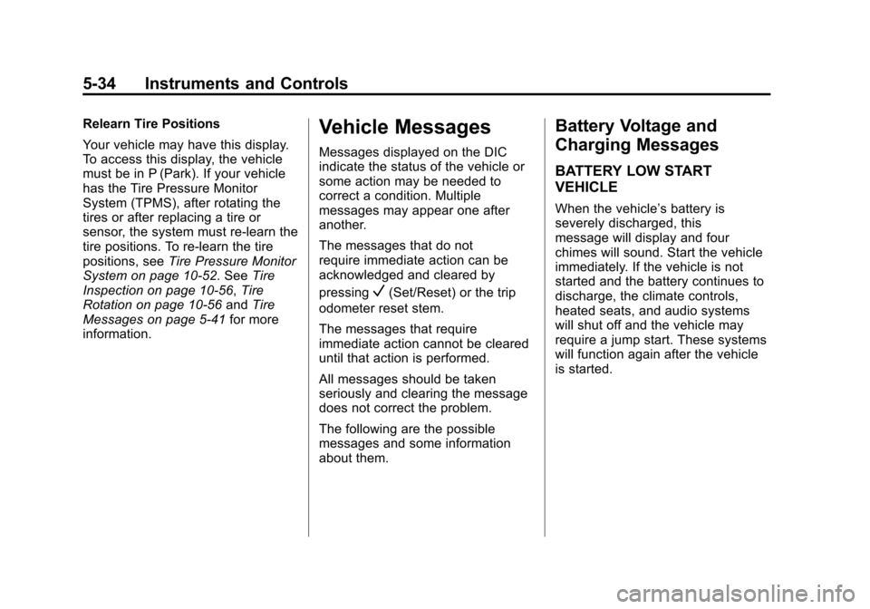 CHEVROLET AVALANCHE 2013 2.G Owners Manual Black plate (34,1)Chevrolet Avalanche Owner Manual - 2013 - CRC - 8/27/12
5-34 Instruments and Controls
Relearn Tire Positions
Your vehicle may have this display.
To access this display, the vehicle
m