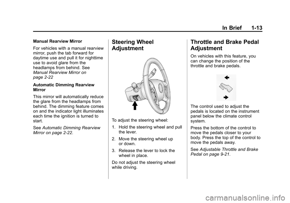 CHEVROLET AVALANCHE 2013 2.G Owners Manual Black plate (13,1)Chevrolet Avalanche Owner Manual - 2013 - CRC - 8/27/12
In Brief 1-13
Manual Rearview Mirror
For vehicles with a manual rearview
mirror, push the tab forward for
daytime use and pull