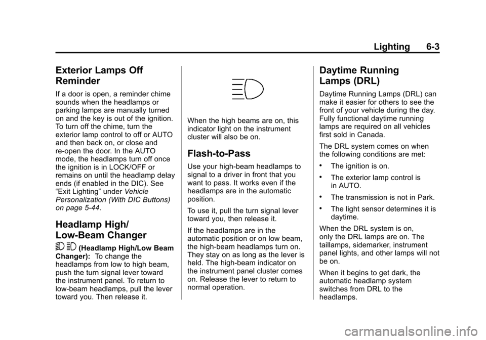 CHEVROLET AVALANCHE 2013 2.G Owners Manual Black plate (3,1)Chevrolet Avalanche Owner Manual - 2013 - CRC - 8/27/12
Lighting 6-3
Exterior Lamps Off
Reminder
If a door is open, a reminder chime
sounds when the headlamps or
parking lamps are man
