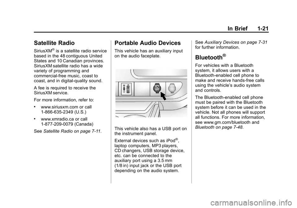 CHEVROLET AVALANCHE 2013 2.G Owners Manual Black plate (21,1)Chevrolet Avalanche Owner Manual - 2013 - CRC - 8/27/12
In Brief 1-21
Satellite Radio
SiriusXM®is a satellite radio service
based in the 48 contiguous United
States and 10 Canadian 