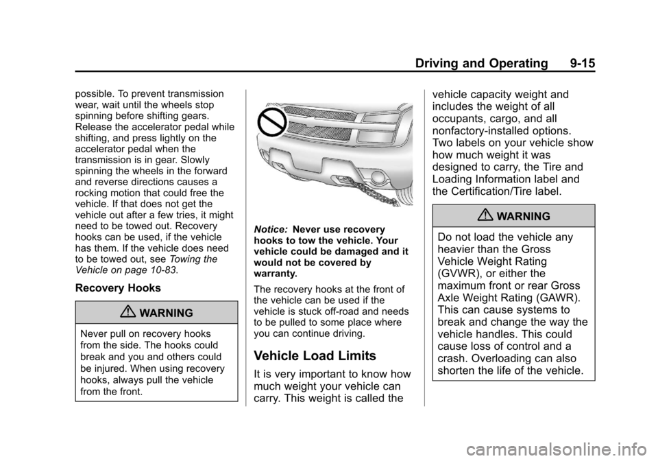 CHEVROLET AVALANCHE 2013 2.G Owners Manual Black plate (15,1)Chevrolet Avalanche Owner Manual - 2013 - CRC - 8/27/12
Driving and Operating 9-15
possible. To prevent transmission
wear, wait until the wheels stop
spinning before shifting gears.
