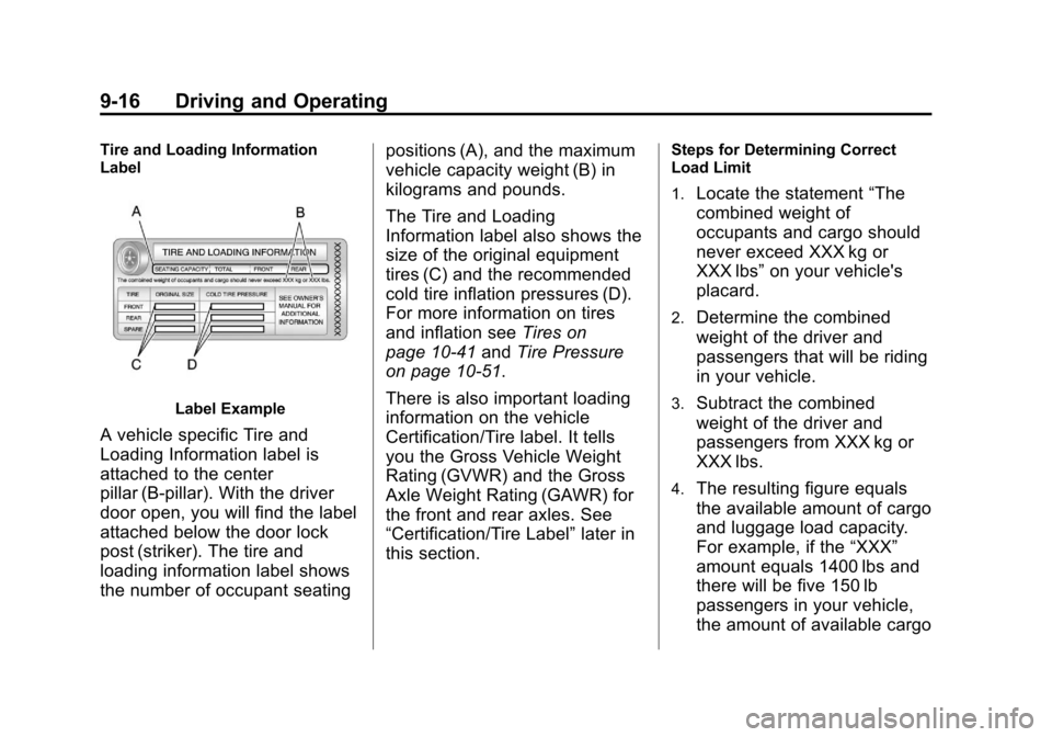 CHEVROLET AVALANCHE 2013 2.G Owners Manual Black plate (16,1)Chevrolet Avalanche Owner Manual - 2013 - CRC - 8/27/12
9-16 Driving and Operating
Tire and Loading Information
Label
Label Example
A vehicle specific Tire and
Loading Information la